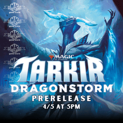 (04/05) Tarkir: Dragonstorm Prerelease 5PM